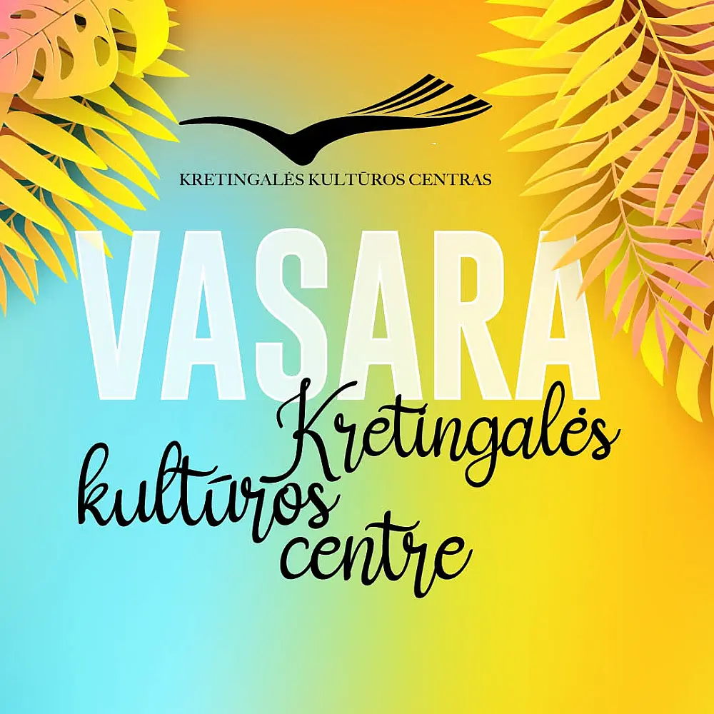ATSIPALAIDUOKITE. KRETINGALĖS KULTŪROS CENTRO VASARA