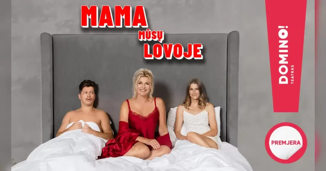 DOMINO teatras | premjera MAMA MŪSŲ LOVOJE