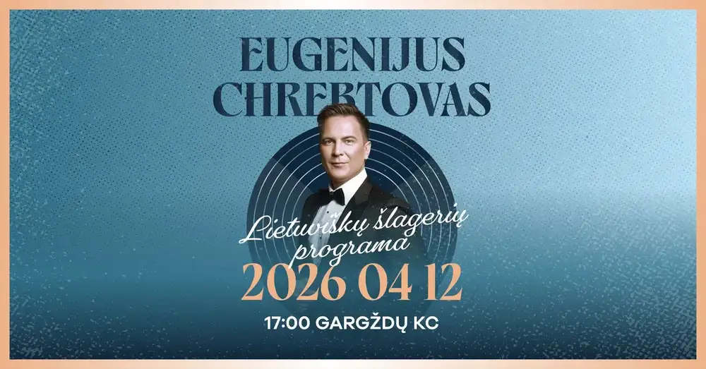 Eugenijus Chrebtovas | LIETUVIŠKŲ ŠLAGERIŲ PROGRAMA