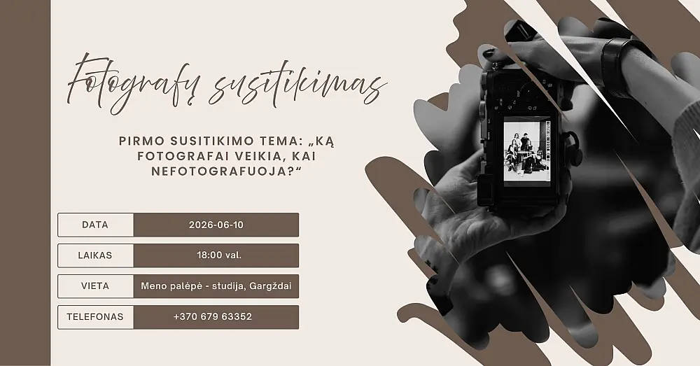Fotografų susitikimas 'Ką fotografai veikia, kai nefotografuoja?'