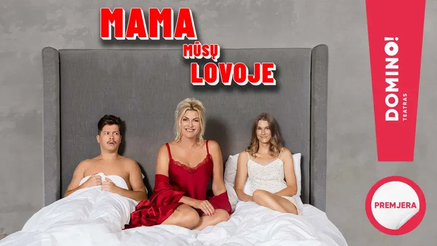 Premjera! Pikantiška komedija „Mama mūsų lovoje“