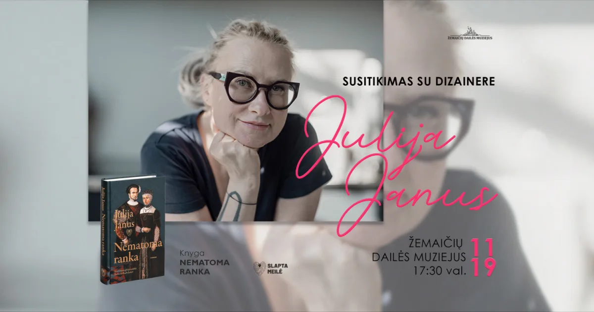 SLAPTA MEILĖ, BARBORA RADVILAITĖ IR ''NEMATOMA RANKA'' | SUSITIKIMAS SU DIZAINERE JULIJA JANUS