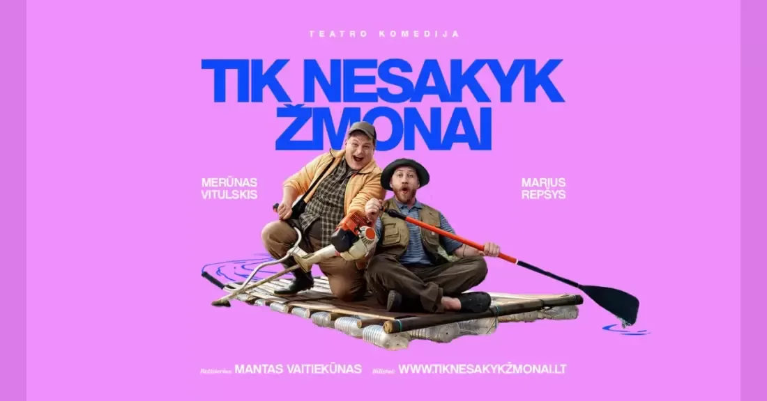 Teatro komedija TIK NESAKYK ŽMONAI