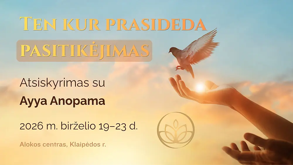 Ten kur prasideda pasitikėjimas | Meditacijos atiskyrimas