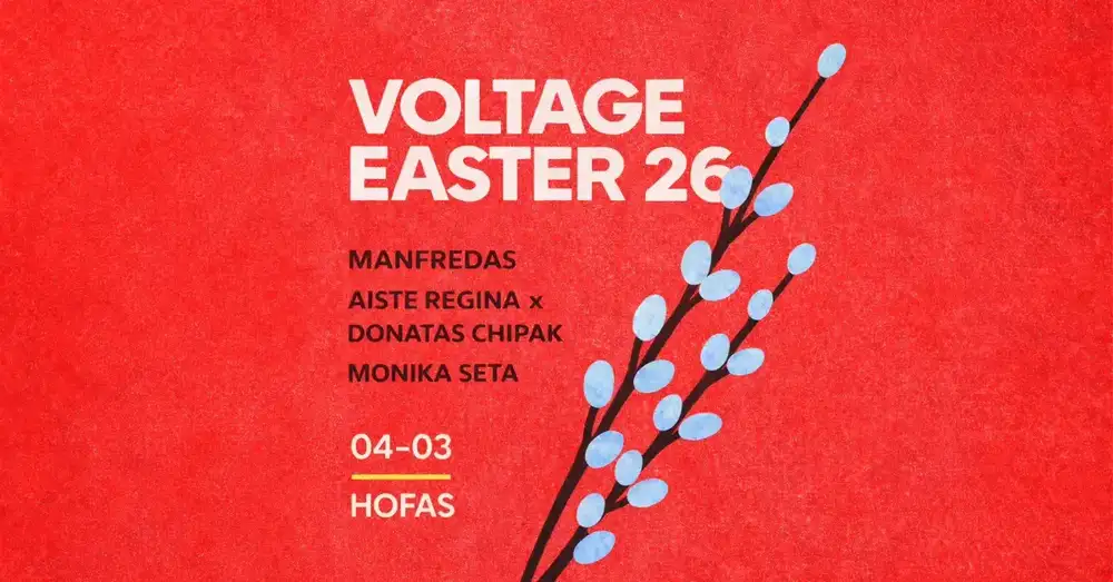 VOLTAGE EASTER 26: MANFREDAS, AISTE REGINA x DONATAS CHIPAK, MONIKA SETA!
